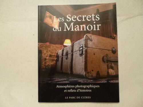 Les Secrets Du Manoir - Atmosphères Photographiques Et Reflets D'histoires 