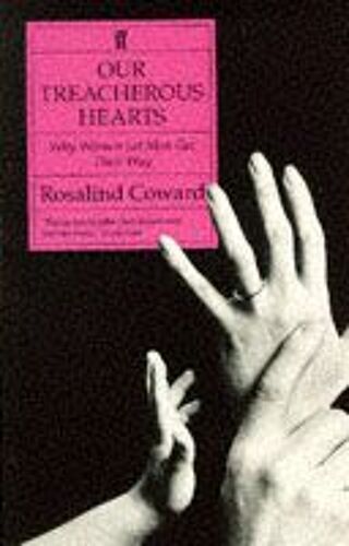 Our Treacherous Hearts: Why Women Let Men Get Their Own Way: Why Women Let Men Get Their Way
