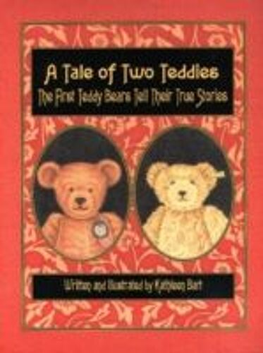 Tale Of Two Teddies: The First Teddy Bears Tell Their True Stories