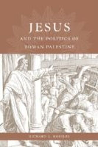 Jesus And The Politics Of Roman Palestine