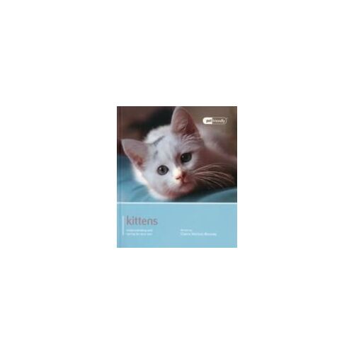 Kittens - Pet Friendly: Understanding And Caring For Your Pet
