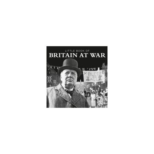 Little Book Of Britain At War