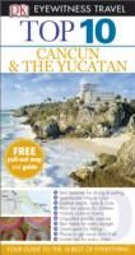 Dk Eyewitness Top 10 Travel Guide: Cancun & The Yucatan
