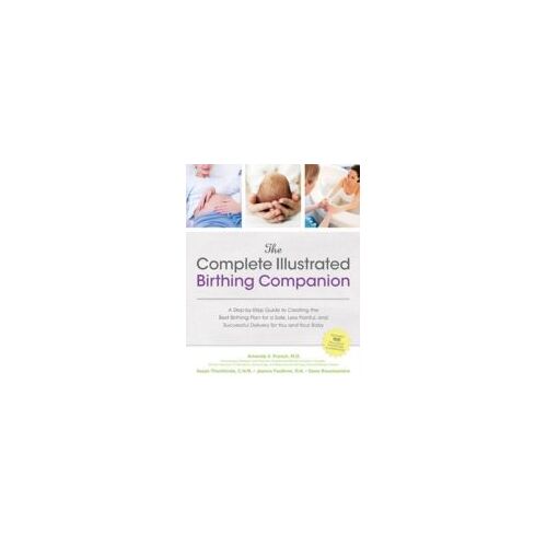 The Complete Illustrated Birthing Companion