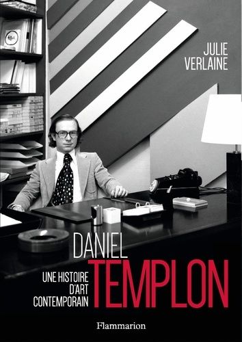 Daniel Templon - Une Histoire D'art Contemporain