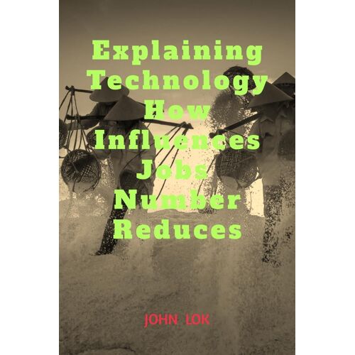 Explaining Technology How Influences Jobs Number Reduces
