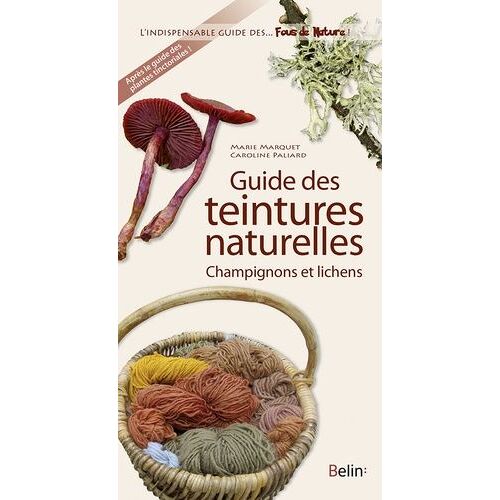 Guide Des Teintures Naturelles - Champignons Et Lichens