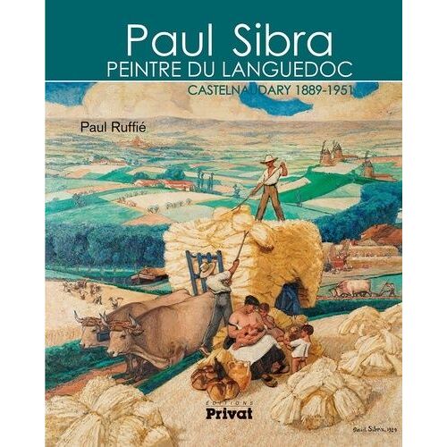 Paul Sibra, Peintre Du Languedoc - Castelnaudary 1889-1951