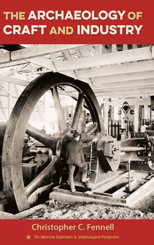 The Archaeology Of Craft And Industry