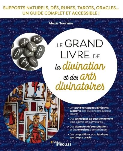 Le Grand Livre De La Divination Et Des Arts Divinatoires - Supports Naturels, Dés, Runes, Tarots, Oracles - Un Guide Complet Et Accessible !