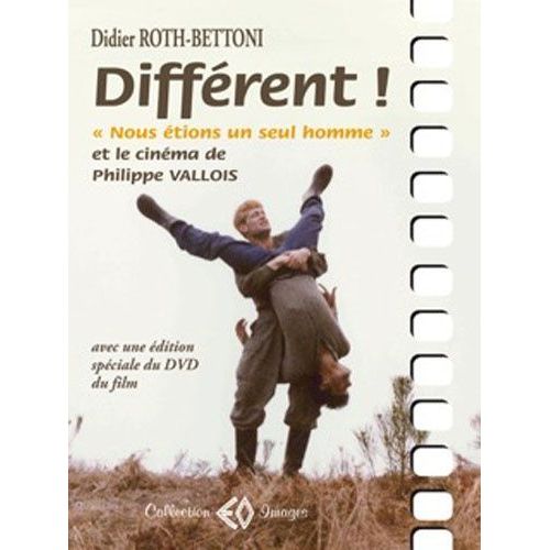 Différent ! Nous Étions Un Seul Homme Et Le Cinéma De Philippe Vallois