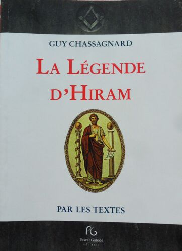 La Légende D'hiram Par Les Textes - Guy Chassagnard