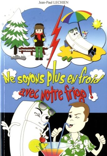 Ne Soyons Plus En Froid Avec Notre Frigo - Edition 2016