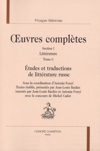 Oeuvres Complètes - Littérature Tome 6, Etudes Et Traductions De Littérature Russe