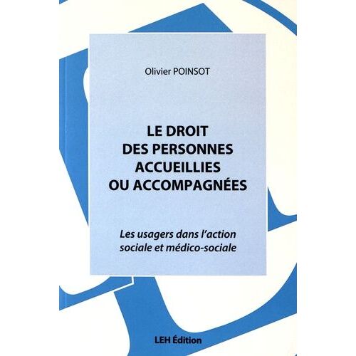 Le Droit Des Personnes Accueillies Ou Accompagnées - Les Usagers Dans L'action Sociale Et Médico-Sociale