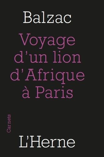 Le Voyage D'un Lion D'afrique À Paris - Suivi De Guide-Ane À L'usage Des Animaux Qui Veulent Parvenir Aux Honneurs