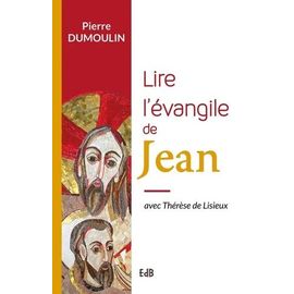 Lire L'évangile De Jean - Avec Thérèse De Lisieux