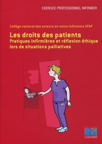 Les Droits Des Patients - Pratiques Infirmières Et Réflexion Éthique Lors De Situations Palliatives