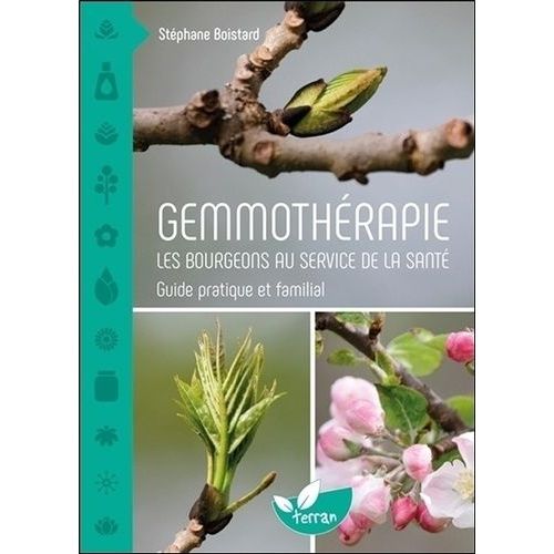 Gemmothérapie : Les Bourgeons Au Service De La Santé - Guide Pratique Et Familial