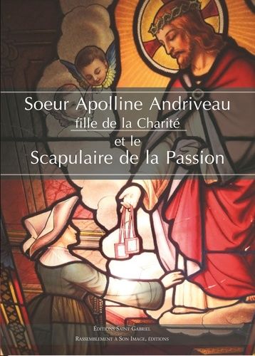 Soeur Apolline Andriveau - Fille De La Charité Et Le Scapulaire De La Passion