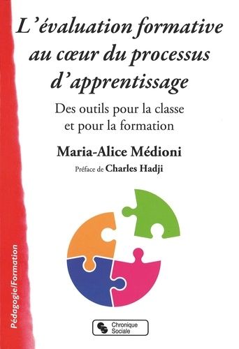 L'évaluation Formative Au Coeur Du Processus D'apprentissage - Des Outils Pour La Classe Et Pour La Formation