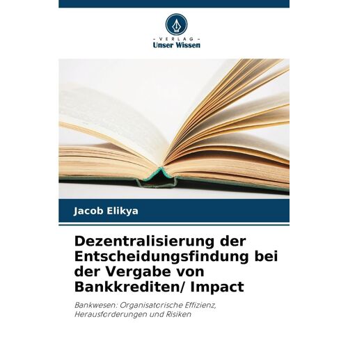 Dezentralisierung Der Entscheidungsfindung Bei Der Vergabe Von Bankkrediten/ Impact