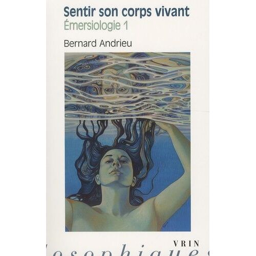 Emersiologie - Tome 1, Sentir Son Corps Vivant