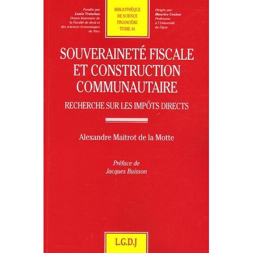 Souveraineté Fiscale Et Construction Communautaire - Recherche Sur Les Impôts Directs