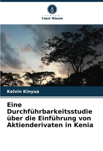Eine Durchführbarkeitsstudie Über Die Einführung Von Aktienderivaten In Kenia