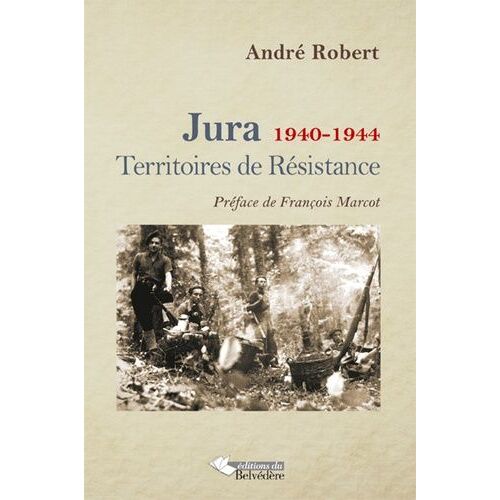 Jura, 1940-1944 - Territoires De Résistance
