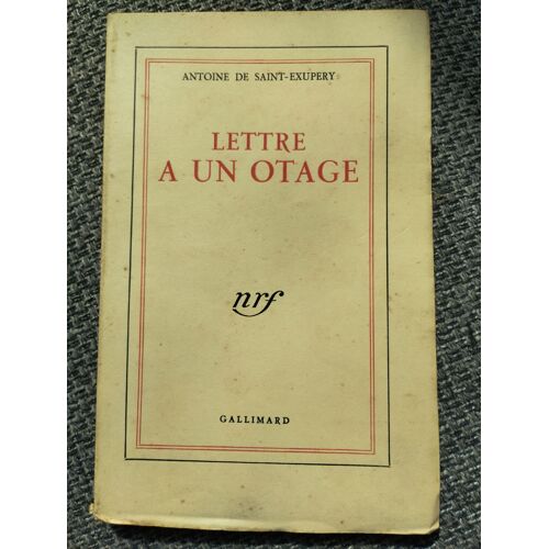 Antoine De Saint-Exupéry. Lettres À Un Otage. Gallimard. 1950