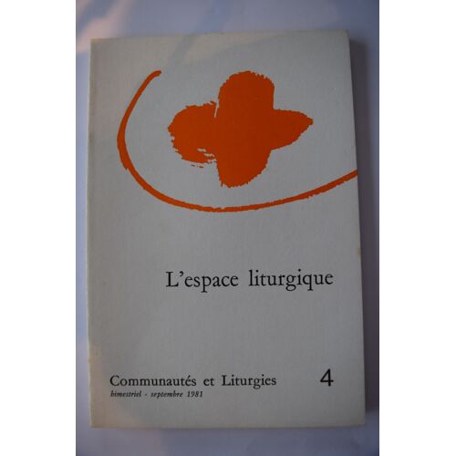 Communautés Et Liturgies 4 - L'espace Liturgique