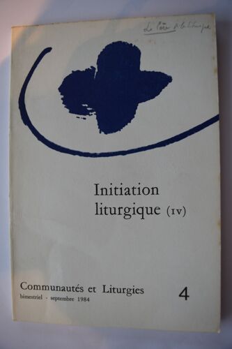 Communautés Et Liturgies 4 - Initiation Liturgique (Iv)
