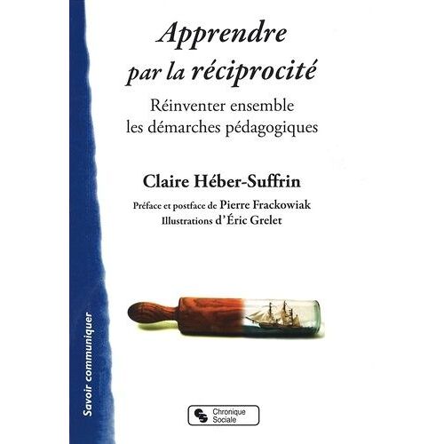Apprendre Par La Réciprocité - Réinventer Ensemble Les Démarches Pédagogiques