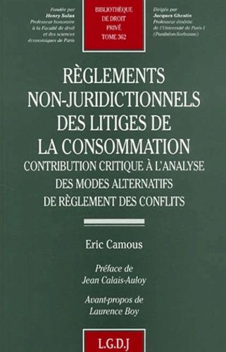 Reglements Non-Juridictionnels Des Litiges De La Consommation - Contribution Critique A L'analyse Des Modes Alternatifs De Reglement Des Conflits