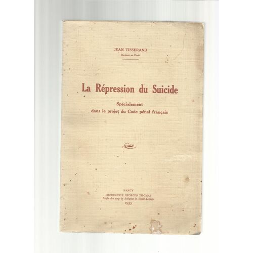 La Répression Du Suicide, Spécialement Dans Le Projet Du Code Pénal Français