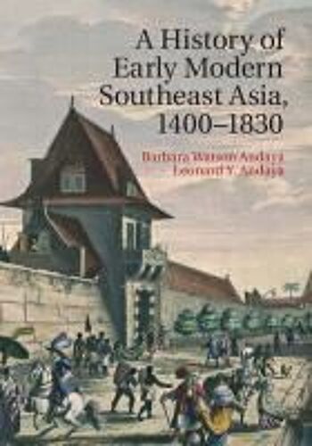 A History Of Early Modern Southeast Asia, 1400-1830