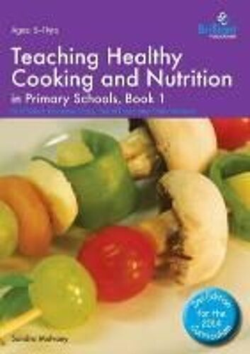 Teaching Healthy Cooking And Nutrition In Primary Schools, Book 1