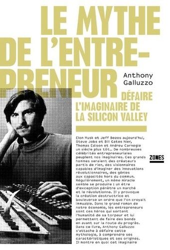 Le Mythe De L'entrepreneur - Défaire L'imaginaire De La Silicon Valley