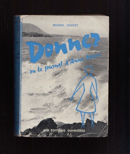 Donnez Ou Le Journal D' Anne - Marie . . . Michel Quoist . 1921 - 1997 . Prêtre Catholique Et Écrivain Spirituel . . . Editions Ouvrieres . 1963 .