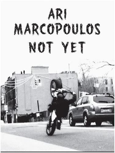 Ari Marcopoulos: Not Yet