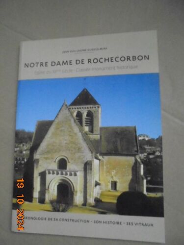 Notre Dame De Rochecorbon : Eglise Du Xieme Siecle Classee Monument Historique - Chronologie De Sa Construction, Son Histoire, Ses Vitraux