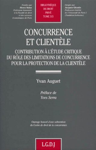 Concurrence Et Clientele - Contribution A L'etude Critique Du Role Des Limitations De Concurrence Pour La Protection De La Clientele
