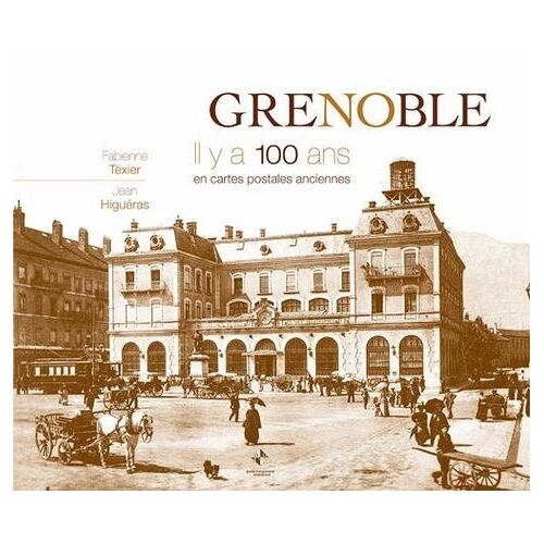 Grenoble - Il Y A 100 Ans En Cartes Postales Anciennes