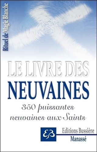 Rituel De Magie Blanche - Tome 3, Le Livre Des Neuvaines - 350 Puissantes Neuvaines Aux Saints