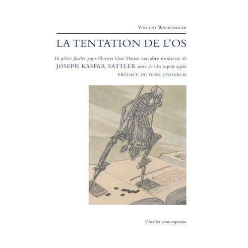 Joseph Kaspar Sattler Ou La Tentation De L'os - 16 Pièces Faciles Pour Illustrer Une Danse Macabre Suivi De Un Esprit Agité