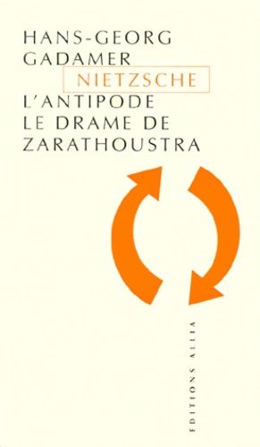 Nietzsche L'antipode - Le Drame De Zarathoustra