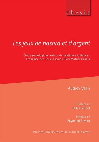 Les Jeux De Hasard Et D'argent - Etude Sociologique Autour De Pratiques Ludiques : Française Des Jeux, Casinos, Pari Mutuel Urbain