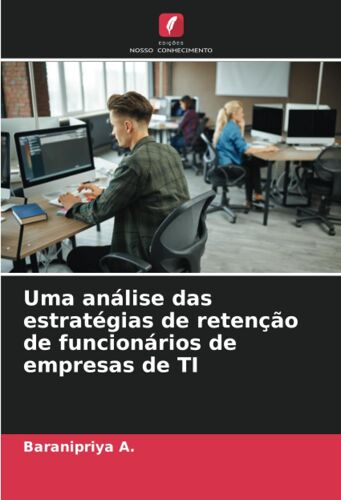 Uma Análise Das Estratégias De Retenção De Funcionários De Empresas De Ti