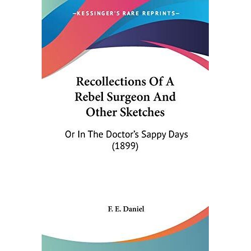 Recollections Of A Rebel Surgeon And Other Sketches